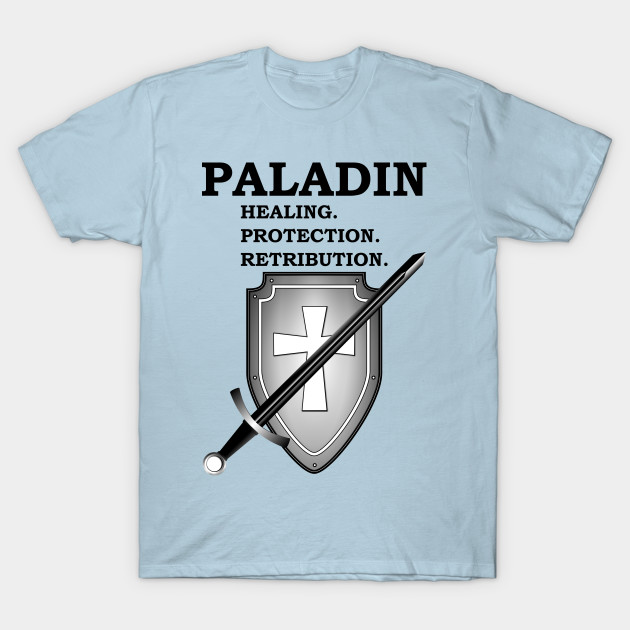 HEALING. PROTECTION. RETRIBUTION. PALADIN RPG Meme 5E Class - 5e Paladin - T-Shirt | TeePublic