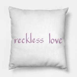 RECKLESS LOVE Pillow