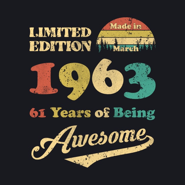 Made In March 1963 61 Years Of Being Awesome 61st Birthday by ladonna marchand