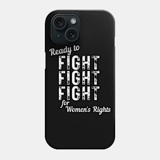 Ready to FIGHT for Women's Rights Vintage Distressed Phone Case