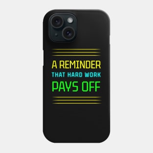 Hard Work Pays Off: A Motivational Reminder Phone Case