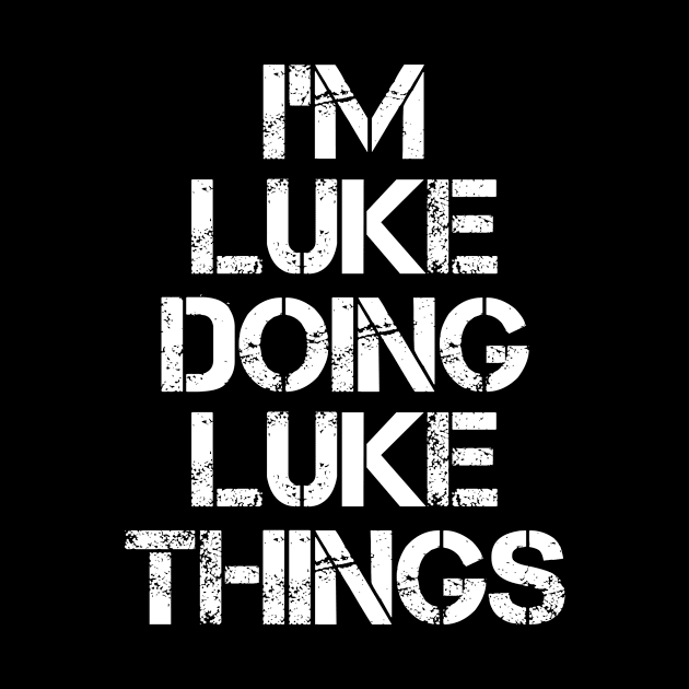 Luke Name T Shirt - Luke Doing Luke Things by Skyrick1