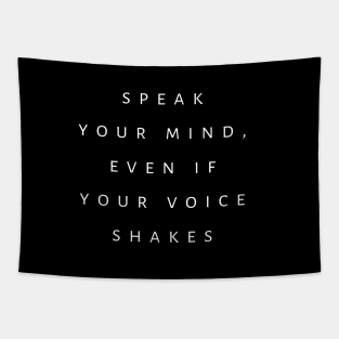 Speak Your Mind, Even If Your Voice Shakes Tapestry