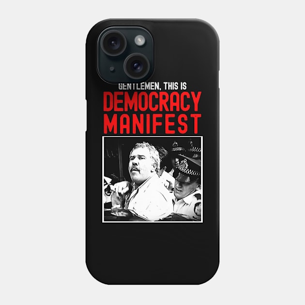 Gentlemen,This Is Democracy Manifest Phone Case by wildzfreak