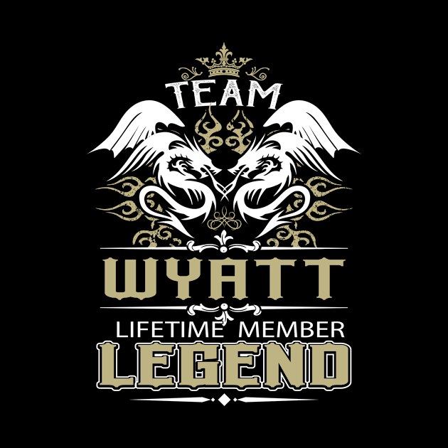 Wyatt Name T Shirt -  Team Wyatt Lifetime Member Legend Name Gift Item Tee by yalytkinyq