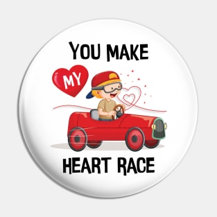 You make my heart race Pin