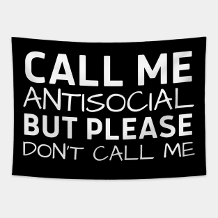 Call Me Antisocial But Please Don't Call Me Tapestry