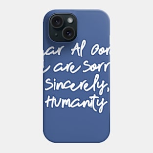 Dear Al Gore, Phone Case