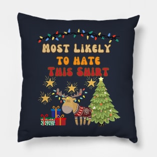 Most Likely To Hate This Shirt Pillow