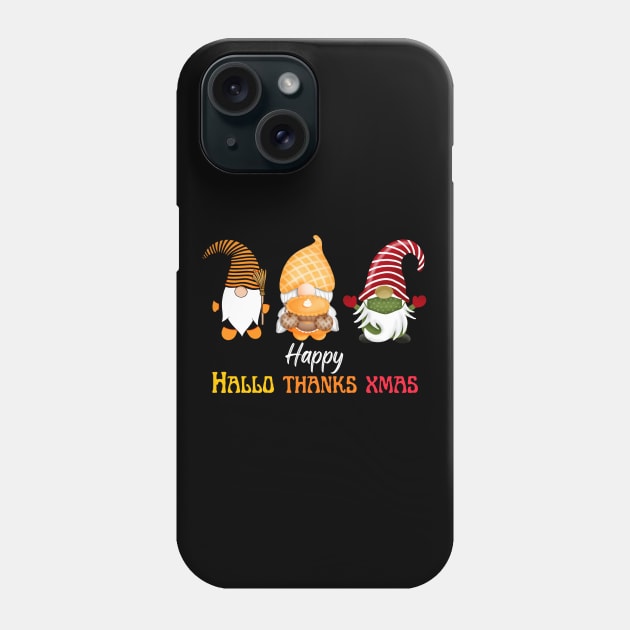 Gnomes Thanksgiving Halloween Merry Christmas and Happy Hallothanksmas outfit Phone Case by BellaPixel