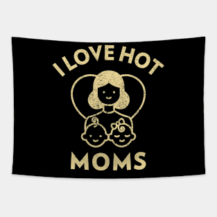 I Love Hot Moms Tapestry