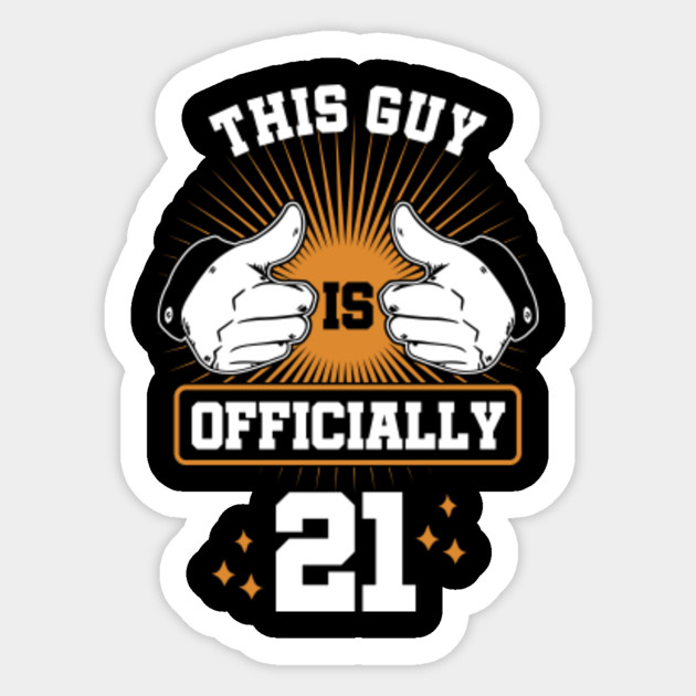 This Guy is Officially 21 Gift For 21st Birthday - 21st ...