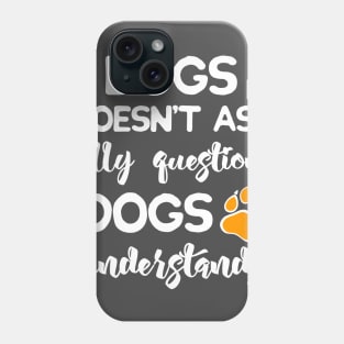 Dogs Understands! Phone Case