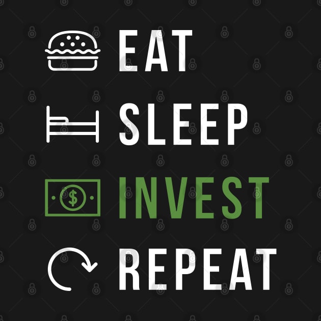 Eat, Sleep, Invest, Repeat by uncommontee