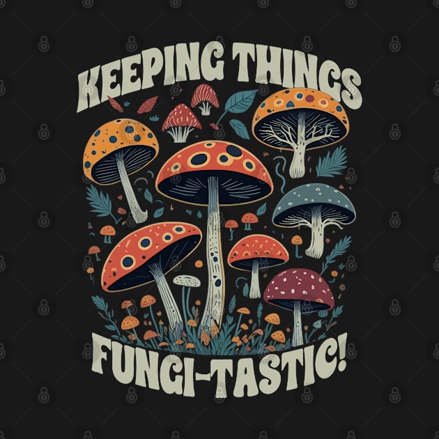 Keeping Things Fungi-Tastic by MintaApparel