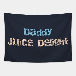 Give the daddies some juice Tapestry