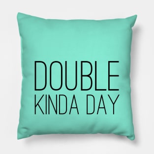 Double Kinda Day Pillow