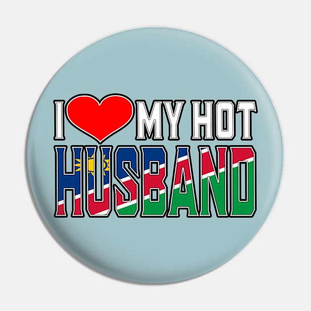 I Love My Hot Namibian Husband Pin by Just Rep It!!