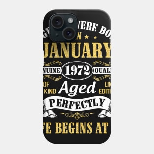 Legends Were Born In January 1972 Genuine Quality Aged Perfectly Life Begins At 49 Years Birthday Phone Case