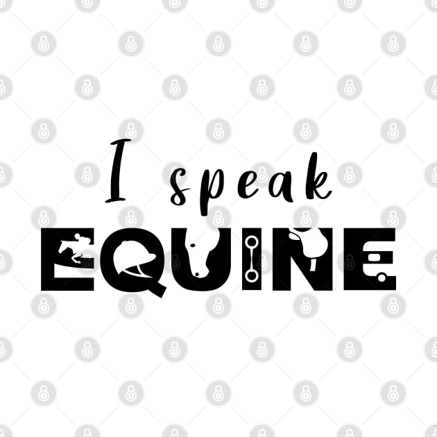 I Speak Equine (Black) by illucalliart