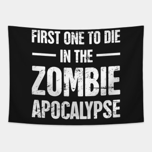 First One To Die In The Zombie Apocalypse Tapestry