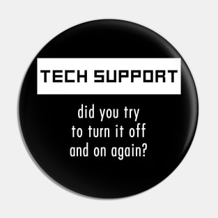 Tech Support - Turn it off and on again Pin