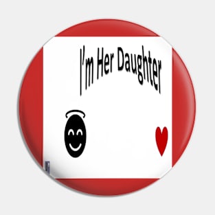 I'm Her Daughter Pin