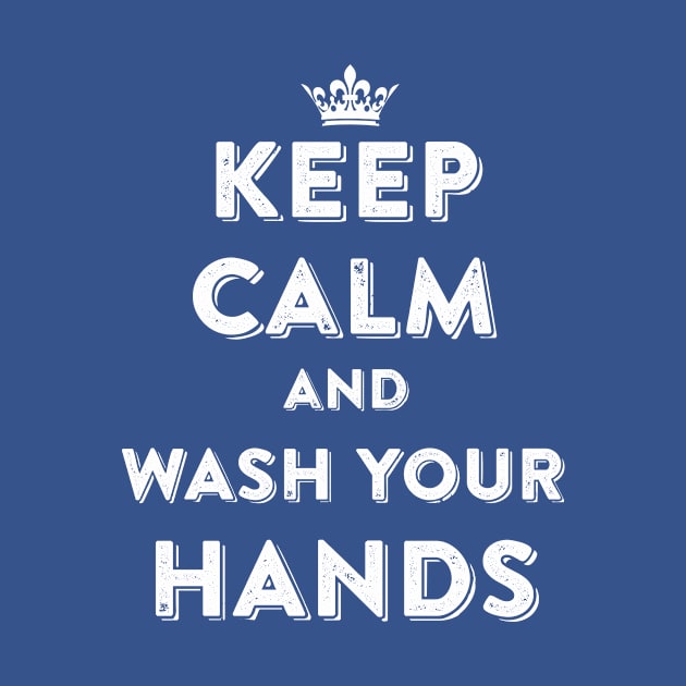 Keep Calm and Wash Your Hands by Crafts & Arts