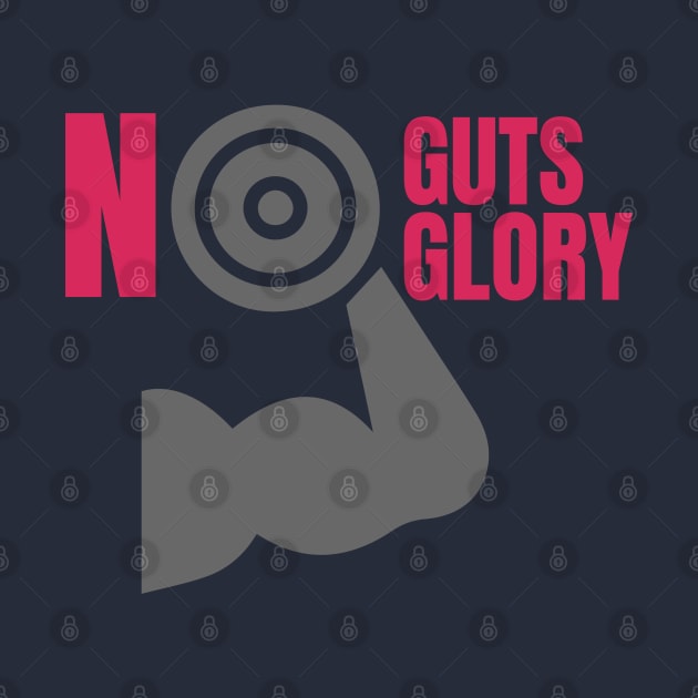 NO GUTS NO GLORY DESIGN TSHIRT BY TEEZTOTALLER by TEEZTOTALLER