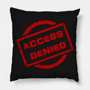 ACCESS DENIED Pillow