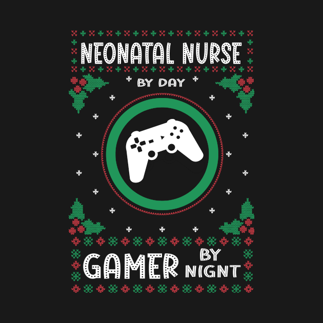 Neonatal Nurse By Day Gamer By Night - Ugly Christmas Gift Idea by Designerabhijit