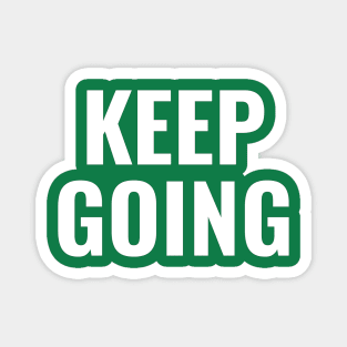 Keep Going Magnet