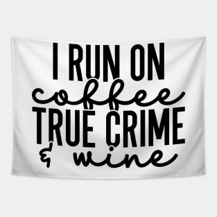 I Run on Coffee True Crime and Wine Tapestry