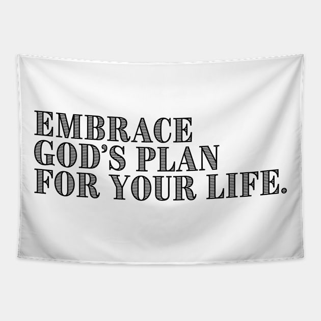 EMBRACE GOD'S PLAN FOR YOUR LIFE. Tapestry by GumoApparelHub