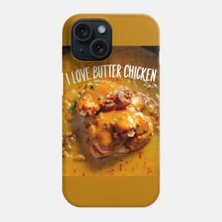 I love butter chicken for butter chicken lovers Phone Case