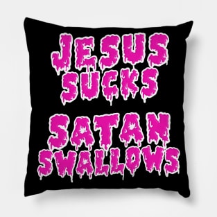 Jesus Sucks, Satan Swallows Pillow