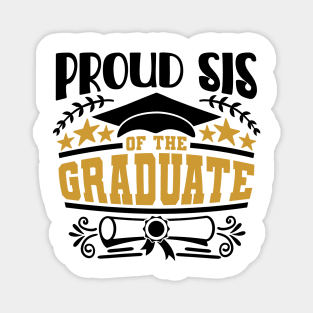 Proud Sis Of The Graduate Graduation Gift Magnet