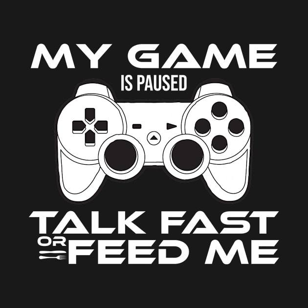 my game is paused talk fast or feed me Gamer Gift by StoreDay