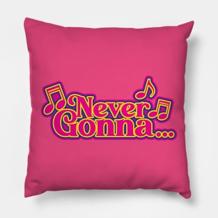 Never Gonna.... Pillow