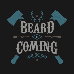 BEARD IS COMING T-Shirt