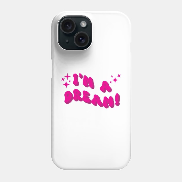 I'm a dream Phone Case by theartistmusician