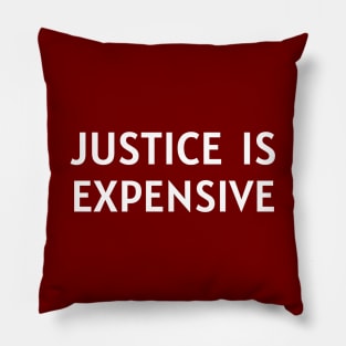 Justice Is Expensive Pillow
