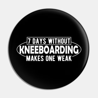 Kneeboarding - 7 days without kneeboarding makes one weak Pin