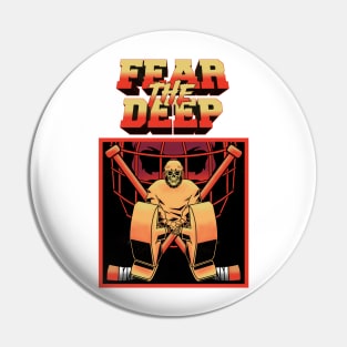 FEAR THE DEEP Pin