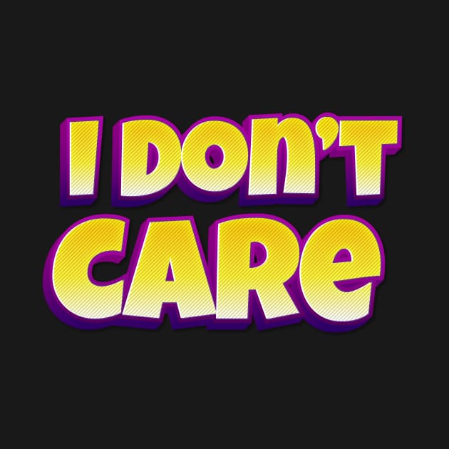 I don't care by Foxxy Merch