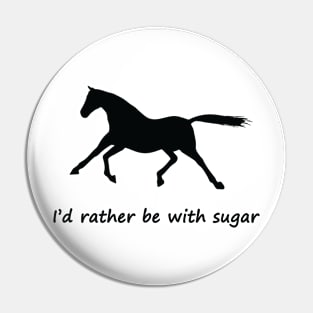 i'd rather be with sugar horse Pin