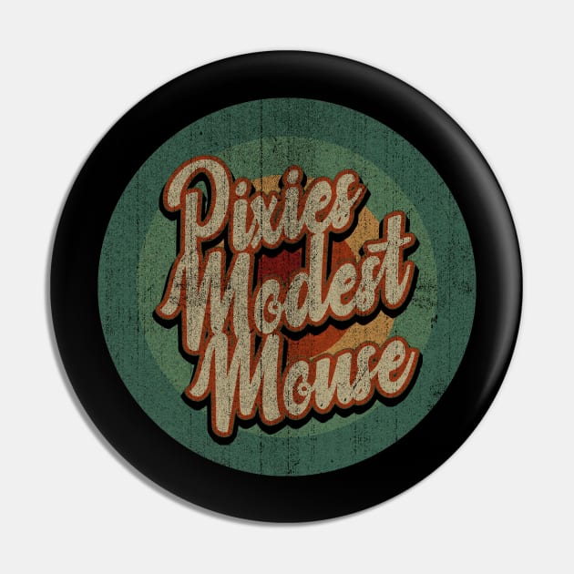 Circle Retro Vintage Pixies & Modest Mouse Pin by Jokowow