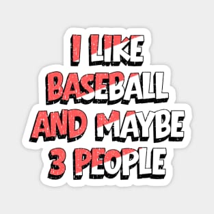 I Like Baseball And Maybe 3 People Magnet