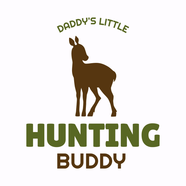 Daddy's Little Hunting Buddy by Be Yourself Tees