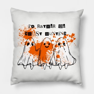 Id Rather Be Ghost Hunting Pillow